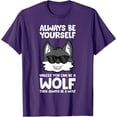 thumbnail image 1 of Always Be Yourself Unless You Can Be a Wolf Unisex T-Shirt for Men Women Kids Toddler,Purple Color,Size 3XL, 1 of 5