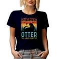 thumbnail image 1 of Always Be Yourself Unless You Can Be an Otter, Always Be an Otter, Navy Blue T-Shirt, XL, 1 of 5