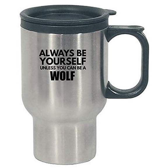 Always Be Yourself Wolf - Canine Pack Timberwolf Animal Gift Idea - Stainless Steel Travel Mug