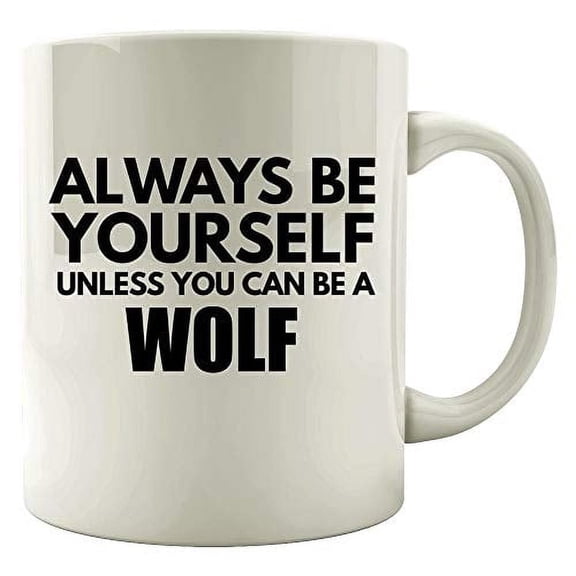 Wolf 11 oz Coffee Mug - Always Be Yourself White Ceramic Gift