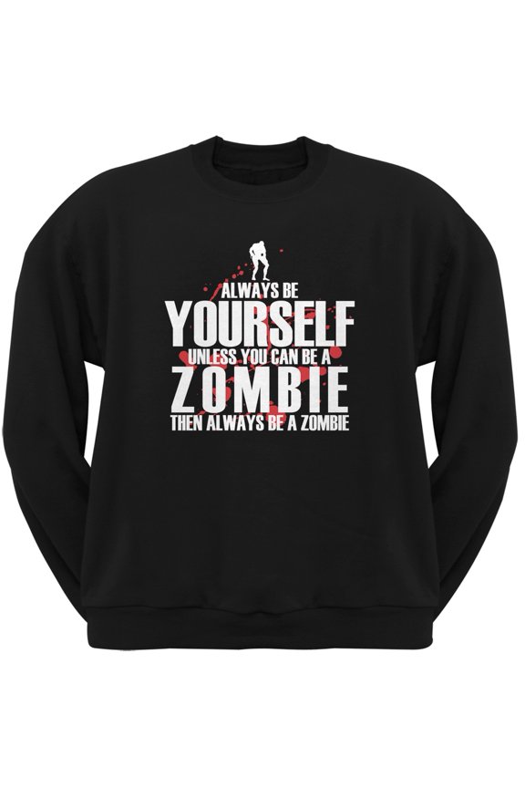 Always Be Yourself Zombie Black Adult Crew Neck Sweatshirt - Medium