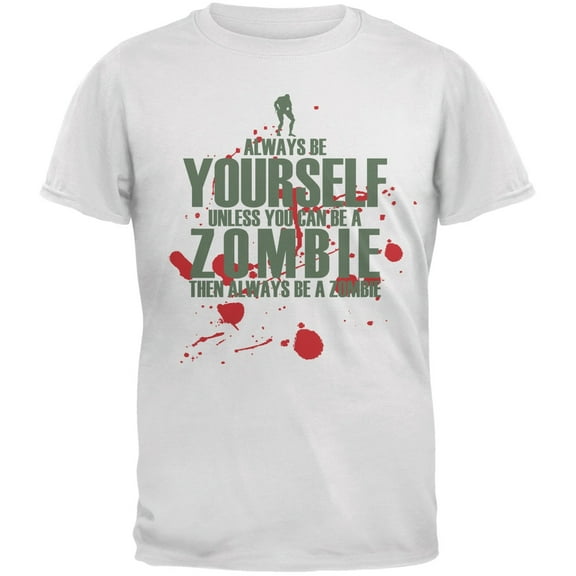 Always Be Yourself Zombie White Adult T-Shirt - Medium