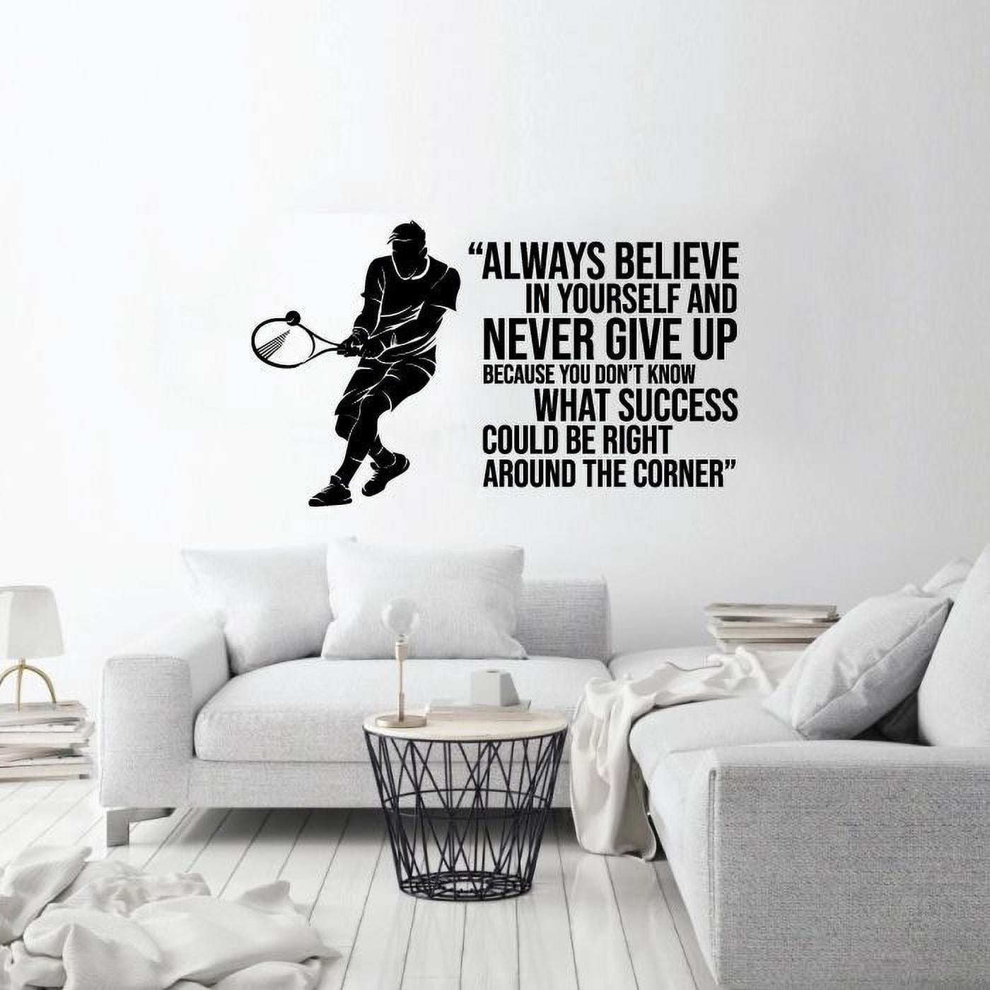 Always Believe In Yourself And Never Give Up Life Quote Vinyl Wall Art Sticker Decal Sports Boys Kids Room Design Bedroom Tennis Sports House Home Decor Wall Sticker Decoration Size (24x40 inch)