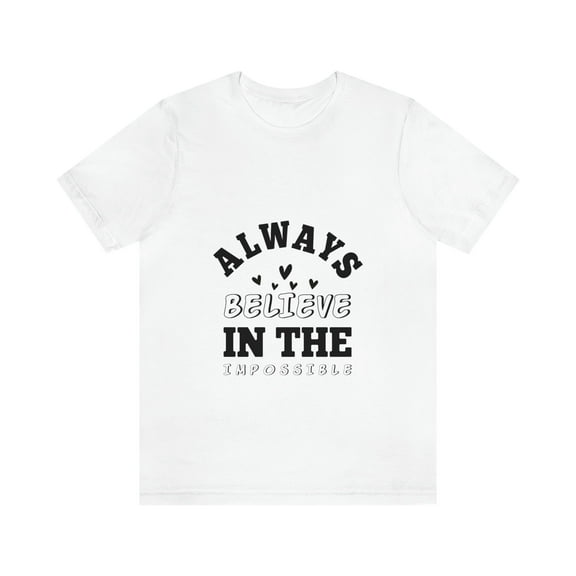 Always Believe in the Impossible TShirt