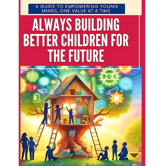 Always Building Better Children For The Future, (Paperback)