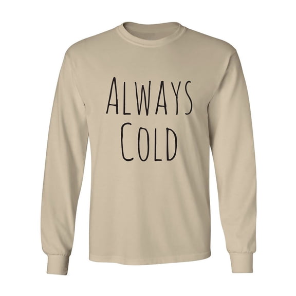 Always Cold Adult Long Sleeve T-shirt