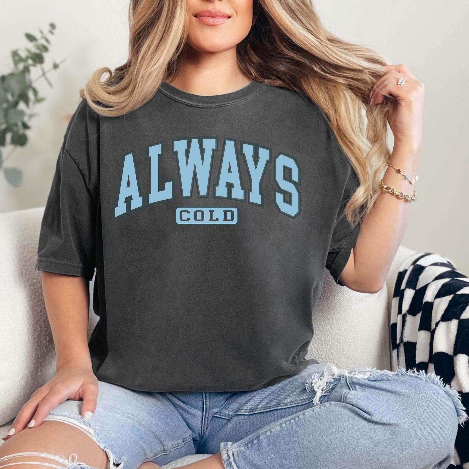 Always Cold Sweatshirt, Christian Winter Sweater, Cozy Winter