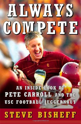 Pre-Owned Always Compete: An Inside Look at Pete Carroll and the USC ...