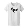 thumbnail image 1 of Always, Cute Love Quote Heart Tee Women's -Image by Shutterstock, 1 of 2