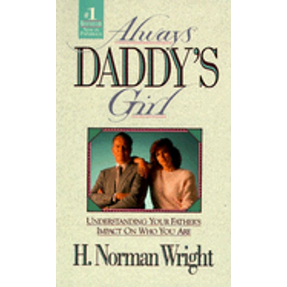 Pre-Owned Always Daddy's Girl: Understanding Your Fathers Impact on Who You Are (Paperback) 0830713549 9780830713547