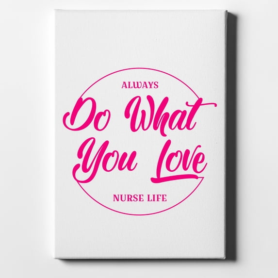 Always Do What You Love - Nurse Life Pink - 11" x 14" - Decorative Canvas Wall Art - White Edge - 5/8" Gallery Wrapped