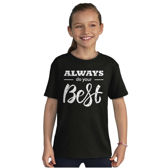 Always Do Your Best Inspirational Girls Kids T Shirt Tees Teen Brisco Brands X