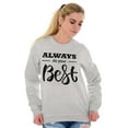thumbnail image 1 of Always Do Your Best Inspirational Women Crewneck Sweatshirt Brisco Brands M, 1 of 5