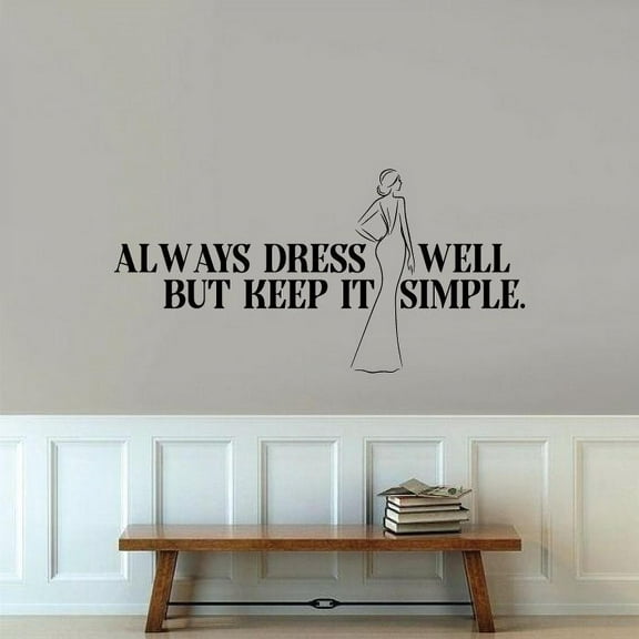 Always Dress Well But Keep It Simple - Closet Quotes Quote Woman Silhouette Closet Quotes Vinyl Wall Art Decal Sticker Home Closet Area Dressing Room Dressing Area Wardrobe Cabinet Size (22x30 inch)