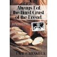 thumbnail image 1 of Pre-Owned Always Eat the Hard Crust of the Bread: Recollections and Recipes from My Centenarian Mother (Paperback) 147591394X 9781475913941, 1 of 1