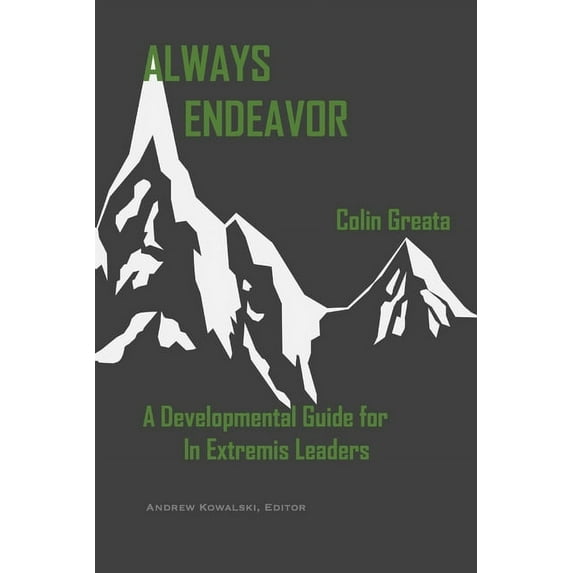 Always Endeavor: A Developmental Guide For In Extremis Leaders