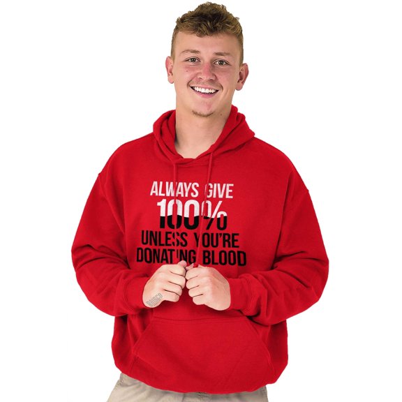 Always Give 100 Unless Donating Blood Unisex Plus Size Hoodie Brisco Brands 2X