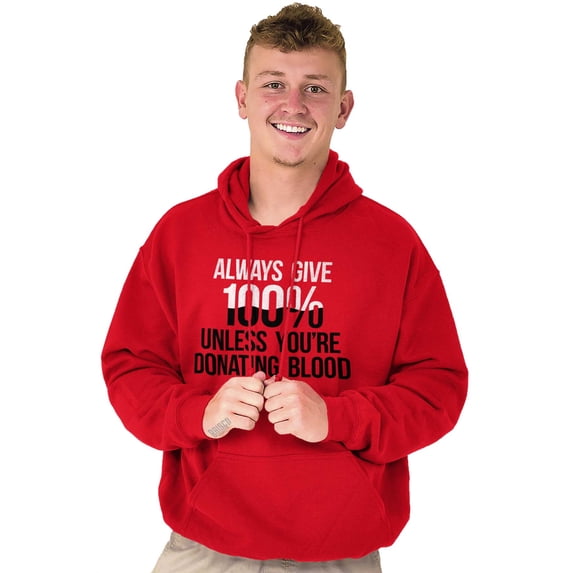 Always Give 100 Unless Donating Blood Unisex Plus Size Hoodie Brisco Brands 3X