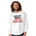 thumbnail image 1 of Always Give 100 Unless Donating Blood Sweatshirt for Men or Women Brisco Brands X, 1 of 6