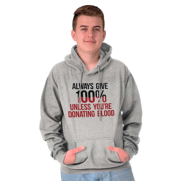 Always Give 100 Unless Donating Blood Unisex Plus Fleece Graphic Hoodie Brisco Brands 3X