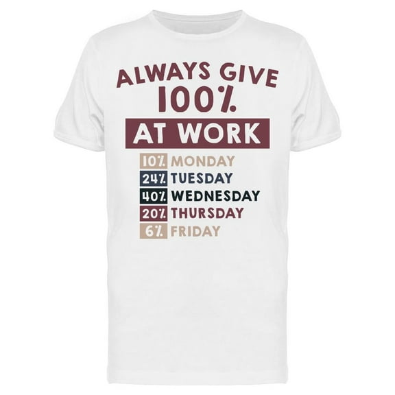 Always Give 100 Work Men's T-shirt