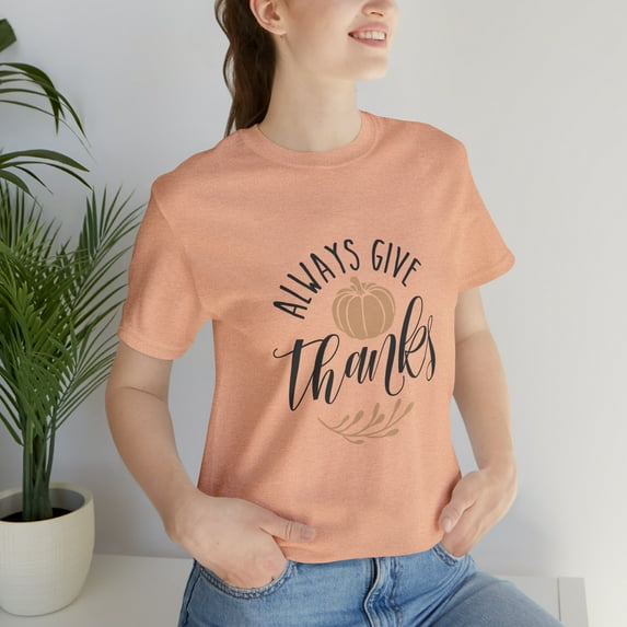 Always Give Thanks Pumpkin Thanksgiving Unisex Jersey Short Sleeve T-shirt
