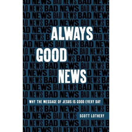 Pre-Owned Always Good News: Why the Message of Jesus Is Good Every Day (Paperback) 1527109690 9781527109698