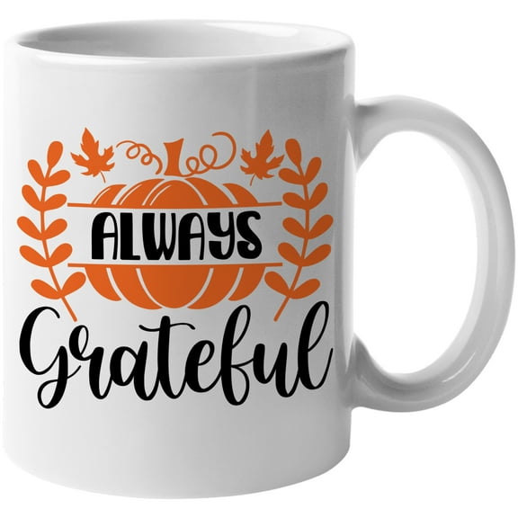 Always Grateful Fantastic Fall Thanksgiving Season Gift Idea White Ceramic 11oz Coffee Mug