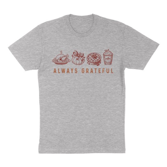 Always Grateful Thanksgiving Shirt Unisex Large Grey