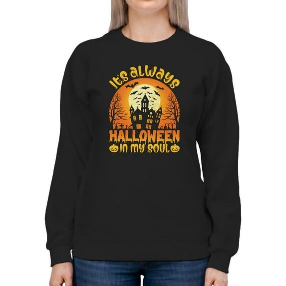 Always Halloween In My Soul Sweatshirt Women -Image by Shutterstock, Female Medium