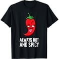 Always Hot And Spicy Funny Chili T-Shirt - Walmart.com