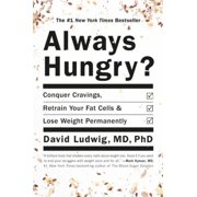 DAVID LUDWIG; DAWN LUDWIG Always Hungry? : Conquer Cravings, Retrain Your Fat Cells, and Lose Weight Permanently (Paperback)