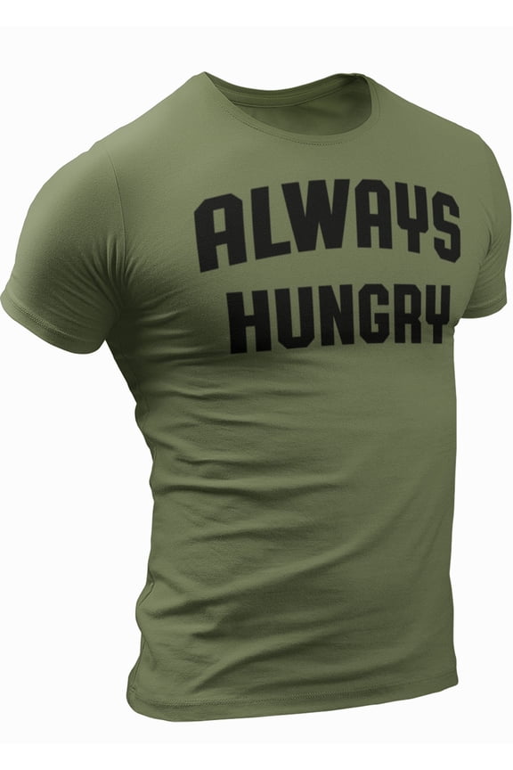 Always Hungry T-Shirt for Men Crossfit Workout Weightlifting Funny Gym Tshirt (X-Large, Hungry-Military-Green)