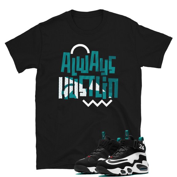 Always Hustling Sneaker Shirt to Match Griffey Max 1 Freshwater Sneakers