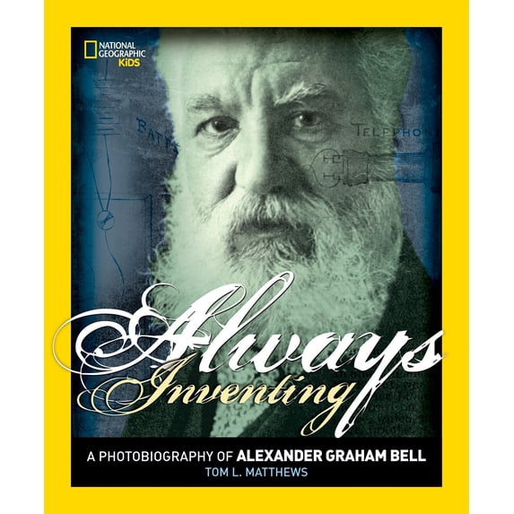 Always Inventing: A Photobiography of Alexander Graham Bell ...