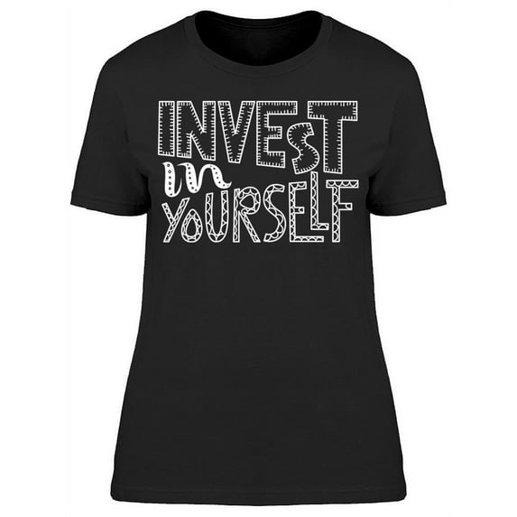 Always Invest In Yourself T-Shirt Women -Image by Shutterstock Women T-Shirt, Female 3X-Large