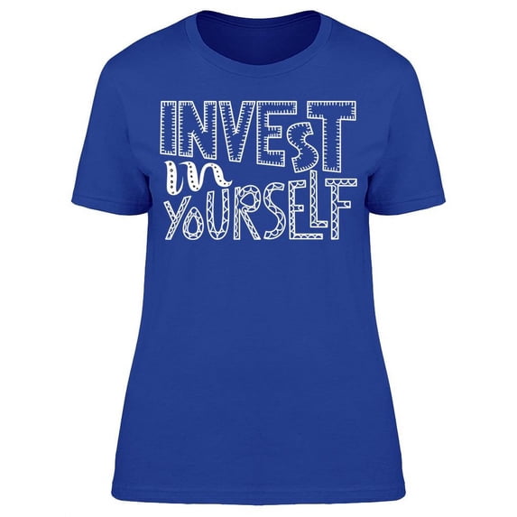 Always Invest In Yourself T-Shirt Women -Image by Shutterstock Women T-Shirt, Female Large