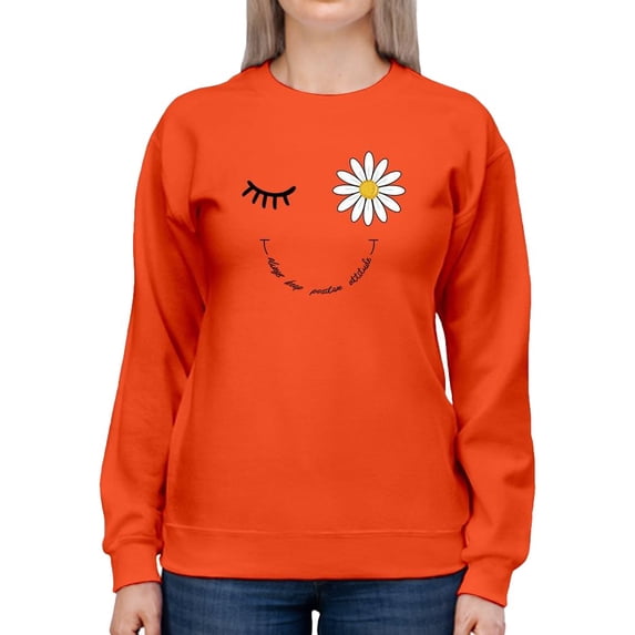 Always Keep Positive Attitude Sweatshirt Women -Image by Shutterstock, Female XX-Large