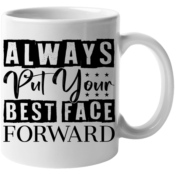 Always Keep Your Best Face Forward, Advice to Stay Beautiful - Beauty Themed Merch for Makeup Artist or Cosmetologist, Gift for Makeup Lovers & Beauticians, White Mug 11oz