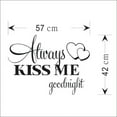 thumbnail image 1 of Always Kiss Me Goodnight Wall Decals, Bedroom Wall Stickers ,Romantic Marriage Couples Quotes Inspirational Love Family , Me Goodnight Home Decor Wall Sticker Decal Bedroom Vinyl Art Mural, 1 of 7