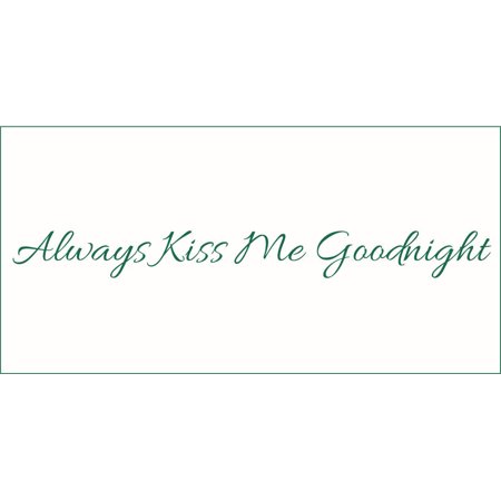 Always Kiss Me Goodnight #3 Vinyl Quote - Medium - Forest Green