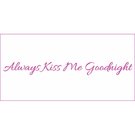 Always Kiss Me Goodnight #3 Vinyl Quote - Small - Hot Pink