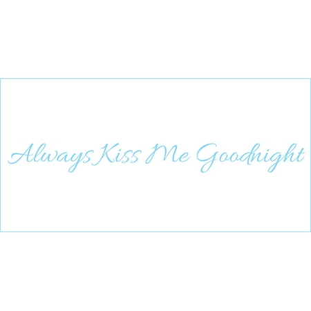 Always Kiss Me Goodnight #3 Vinyl Quote - Small - Ice Blue