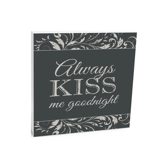 Always Kiss Me Goodnight Grey Scroll 10 x 10 Wood Tabletop Sign Plaque