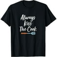 thumbnail image 1 of Always Kiss The Cook T-shirt, 1 of 4