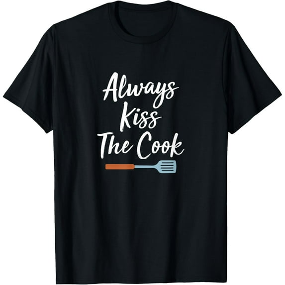 Always Kiss The Cook T-shirt