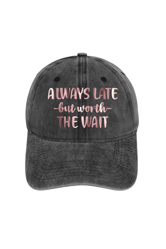 Always Late But Worth The Wait Hat Adjustable Funny Fashion Unisex Baseball Cap For Men Women
