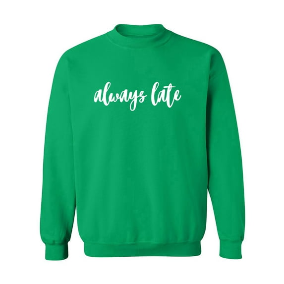 Always Late Crewneck Sweatshirt