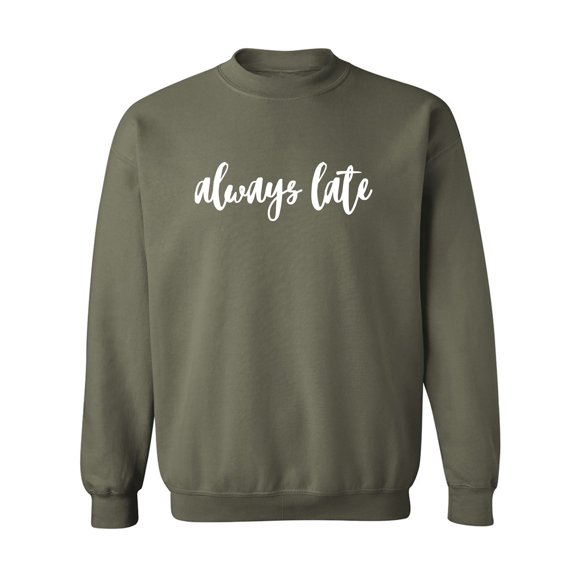 Always Late Crewneck Sweatshirt