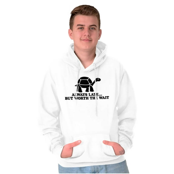 Always Late Worth Wait Funny Turtle Hoodie Sweatshirt Women Men Brisco Brands X